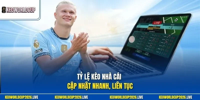 Tỷ lệ kèo nhà cái cập nhật nhanh, liên tục