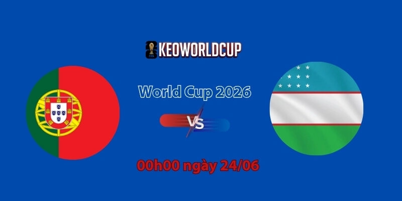 Nhận định, soi kèo Bồ Đào Nha vs Uzbekistan, 0h00 ngày 24/06, World Cup 2026