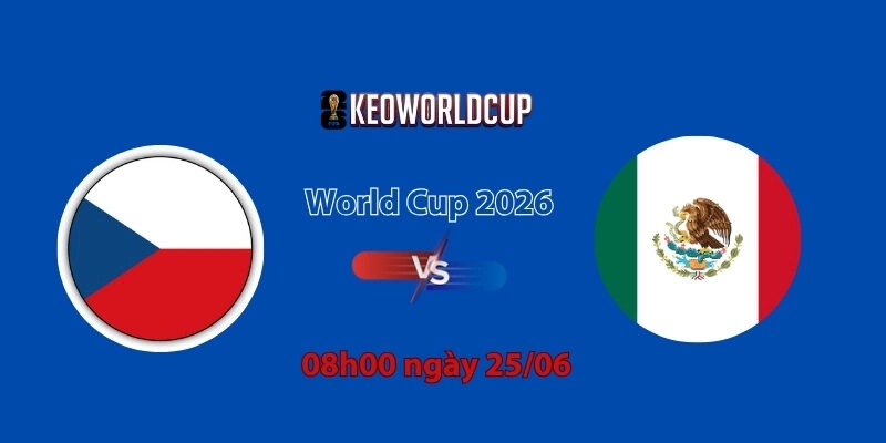 Nhận định, soi kèo CH Czech vs Mexico, 08h00 ngày 25/06, World Cup 2026