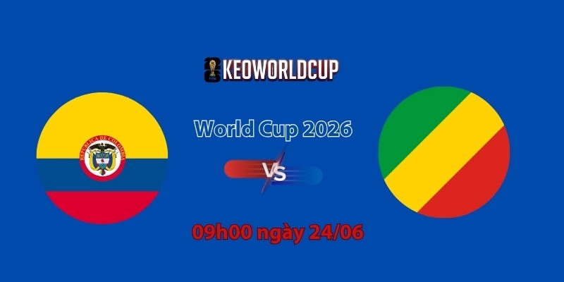 Nhận định, soi kèo Colombia vs CHDC Congo, 9h00 ngày 24/06, World Cup 2026