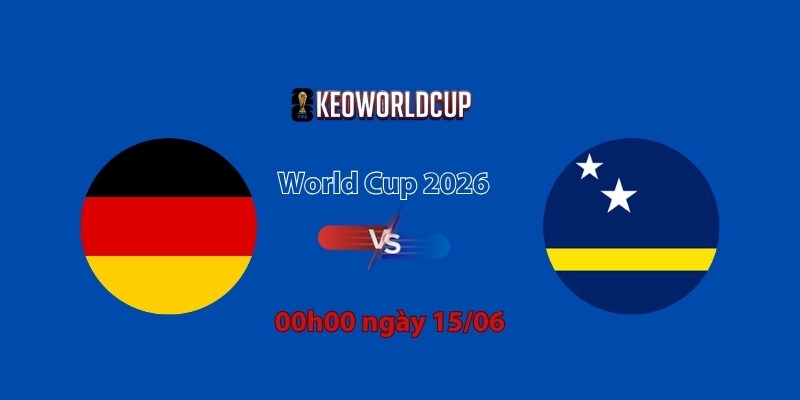 Nhận định, soi kèo Đức vs Curacao, 00h00 ngày 15/06, World Cup 2026