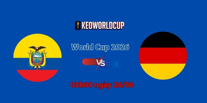 Nhận định, soi kèo Ecuador vs Đức, 3h00 ngày 26/06, World Cup 2026