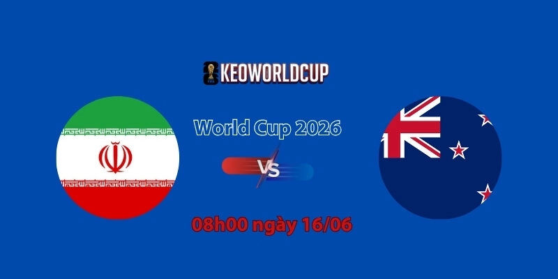 Nhận định, soi kèo Iran vs New Zealand, 08h00 ngày 16/06, World Cup 2026
