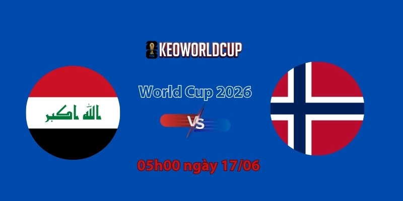 Nhận định, soi kèo Iraq vs Na Uy, 05h00 ngày 17/06, World Cup 2026