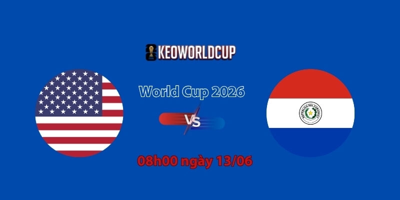 Nhận định, soi kèo Mỹ vs Paraguay, 08h00 ngày 13/06, World Cup 2026