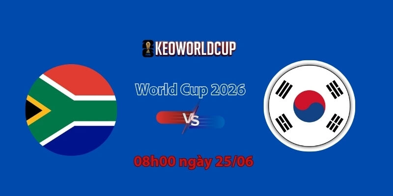 Nhận định, soi kèo Nam Phi vs Hàn Quốc, 08h00 ngày 25/06, World Cup 2026