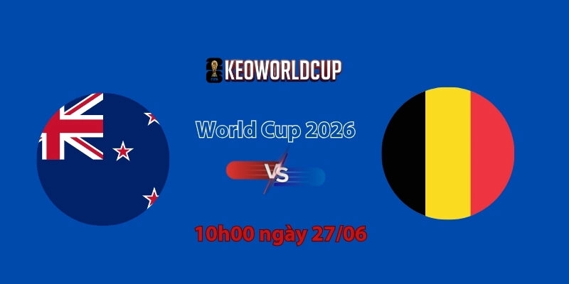 Nhận định, soi kèo New Zealand vs Bỉ, 10h00 ngày 27/06, World Cup 2026