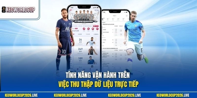 Tính năng vận hành trên việc thu thập dữ liệu trực tiếp