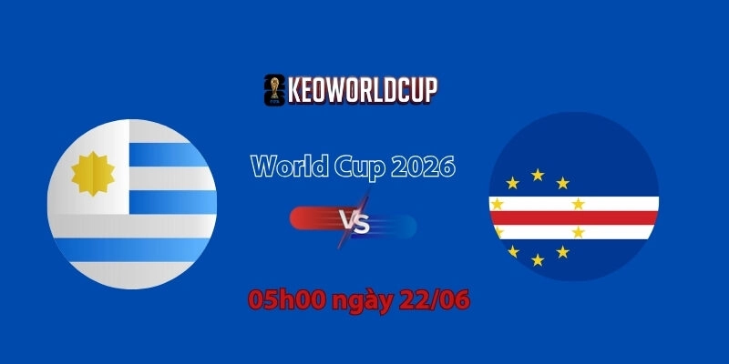 Nhận định, soi kèo Uruguay vs Cape Verde, 5h00 ngày 22/06, World Cup 2026