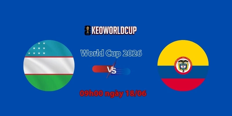 Nhận định, soi kèo Uzbekistan vs Colombia, 09h00 ngày 18/06, World Cup 2026
